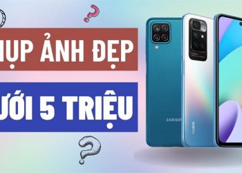 TOP điện thoại chụp ảnh đẹp giá rẻ dưới 5 triệu